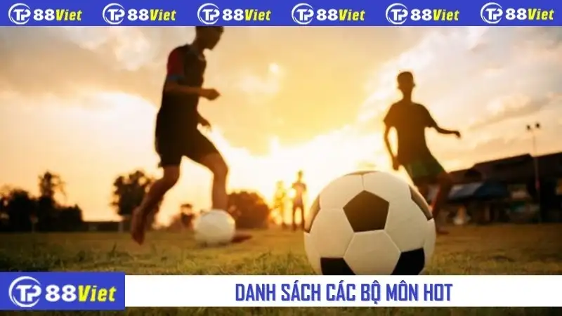Danh sách các bộ môn hot
