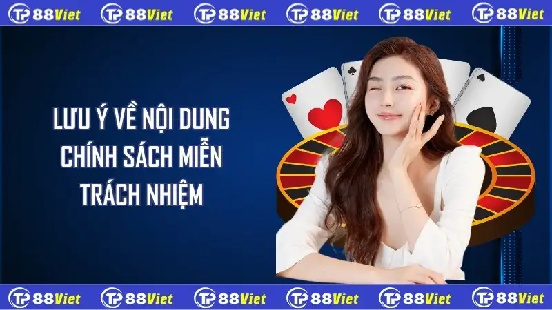 Lưu ý về nội dung chính sách miễn trách nhiệm